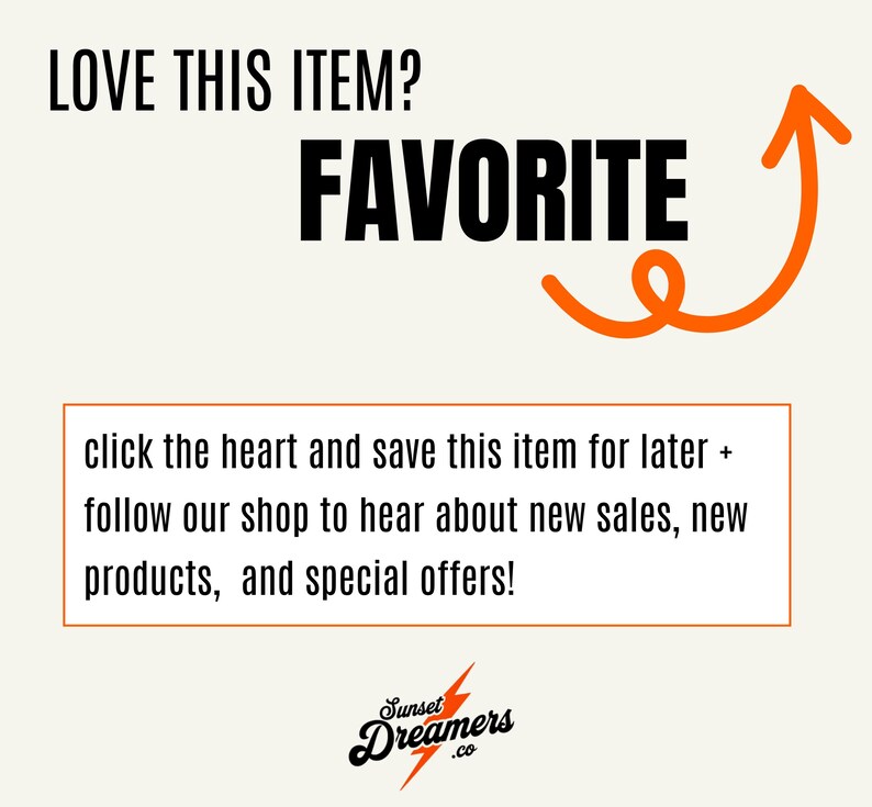 May include: Cream-colored graphic with the words "LOVE THIS ITEM? FAVORITE" in black. An orange arrow points to the word "FAVORITE". Below, text encourages saving the item and following the shop for updates. The shop logo is at the bottom.