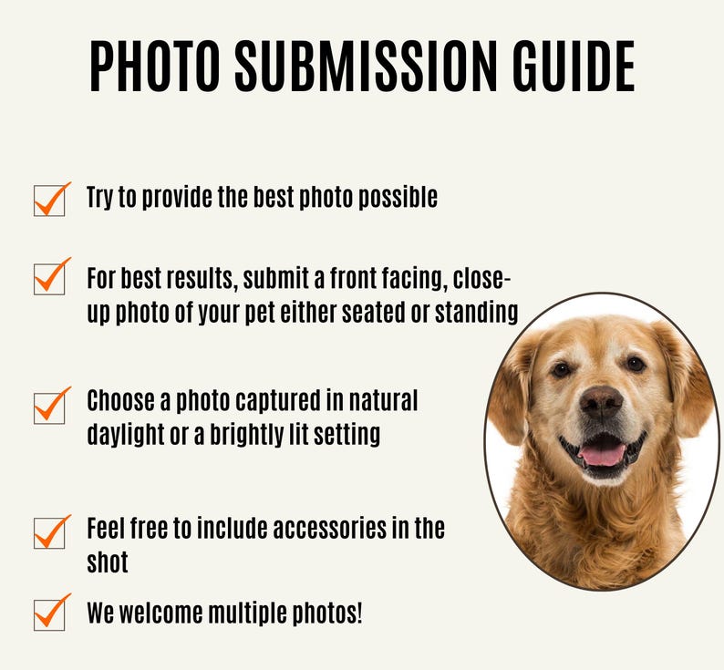 May include: A checklist with five points for submitting photos of pets. The checklist includes instructions to provide the best possible photo, submit a front-facing photo of the pet, choose a photo taken in natural daylight, feel free to include accessories, and welcome multiple photos. The checklist is illustrated with a photo of a golden retriever.