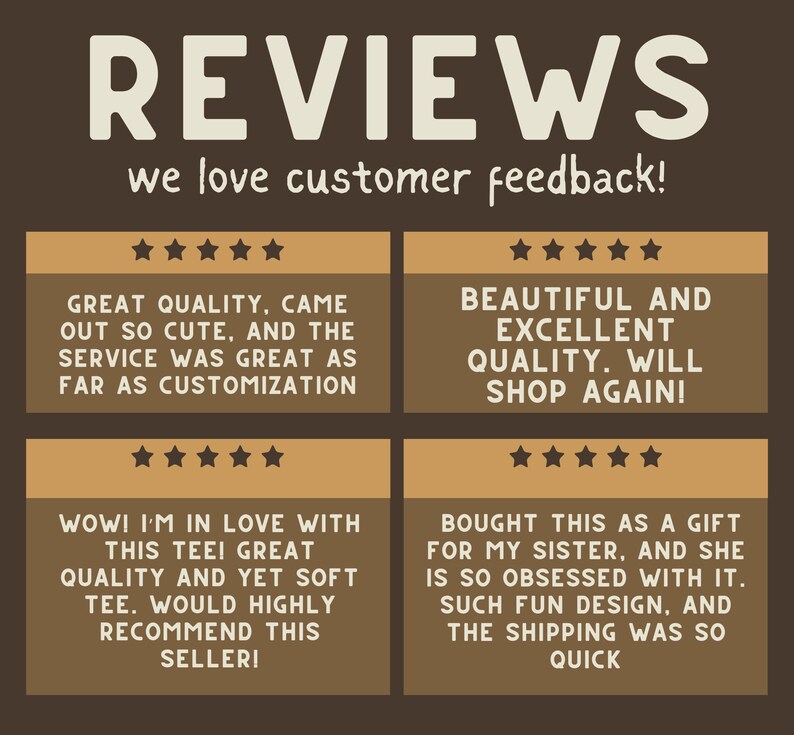 May include: A brown graphic with the word "REVIEWS" in large white letters. Below, the text "we love customer feedback!" is displayed. Four customer reviews are shown, each with a five-star rating and positive feedback.