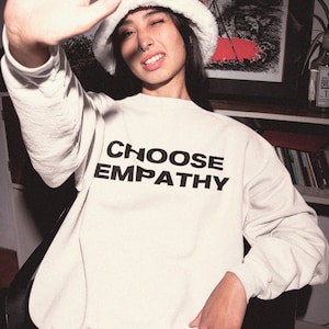 Choose Empathy Hoodie Mental health Aweness Aesthetic Hoodie Kindness shirt Kindness Hoodie Trendy Hoodie empathy gift Inspirational Hoodie