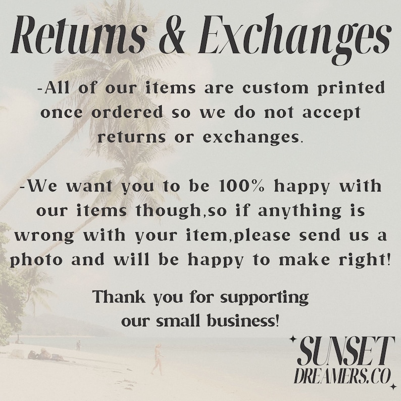 May include: Text on a white background reads "Returns & Exchanges" followed by details about custom-printed items and the returns policy. The text also includes a thank you message and the "Sunset Dreamers.co" logo.