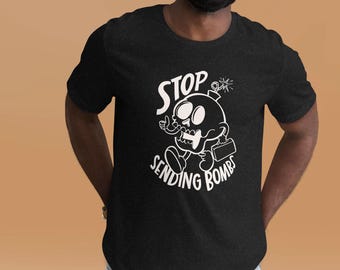 Stop sending bombs t-shirt