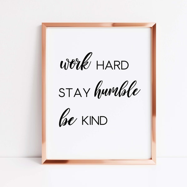 Motivational Quote, College Student Gift, Work Hard, Stay Humble, Be Kind, Motivational Quotes for Women, College Dorm Decor, Kindness Quote