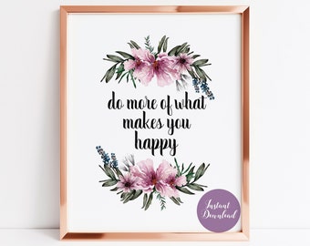 Do More of What Makes You Happy Print, Motivational Wall Art, Positivity Quote, Floral Printable Art, Motivational Desk Decor