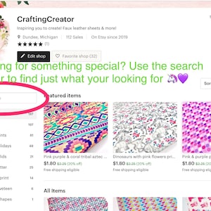 May include: A screenshot of an Etsy shop called Crafting Creator, which sells faux leather sheets. The shop's banner image features a unicorn and a heart. The shop's search bar is highlighted in pink, and the text "Looking for something special? Use the search bar to find just what you're looking for." is highlighted in green. The shop's featured items are listed below, including pink purple and coral tribal aztec faux leather, dinosaurs with pink flowers printed faux leather, and pink and purple polka dot printed faux leather.