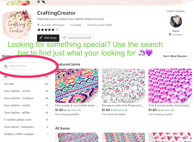 May include: A screenshot of an Etsy shop called Crafting Creator, which sells faux leather sheets. The shop's banner image features a unicorn and a heart. The shop's search bar is highlighted in pink, and the text "Looking for something special? Use the search bar to find just what you're looking for." is highlighted in green. The shop's featured items are listed below, including pink purple and coral tribal aztec faux leather, dinosaurs with pink flowers printed faux leather, and pink and purple polka dot printed faux leather.