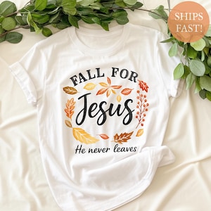 Camiseta &quot;Enamórate de Jesús&quot;, camiseta cristiana de otoño, camiseta &quot;Él nunca se va&quot;, camiseta de fe otoñal, camiseta religiosa de Acción de Gracias, camiseta linda de Jesús