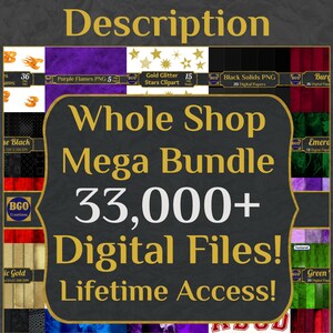 May include: A collage of digital paper packs for graphic design. The image features a variety of textures, patterns, and colors, including purple flames, gold glitter stars, black solids, burgundy, emerald green, textured green, cobalt fire, indigo fire, red flames, and rich red. The text "Whole Shop Mega Bundle 33,000+ Digital Files! Lifetime Access!" is displayed in gold lettering on a black background.