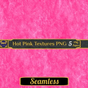 May include: Seamless hot pink texture with a black banner that reads "Hot Pink Textures PNG 5 PNG Papers Seamless".