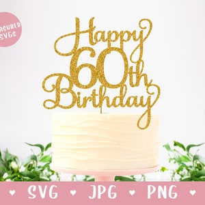 SVG Happy 60th Birthday Cake Topper - Happy Birthday Cake Topper SVG - Anniversaire SVG - Téléchargement numérique - Cricut et Silhouette