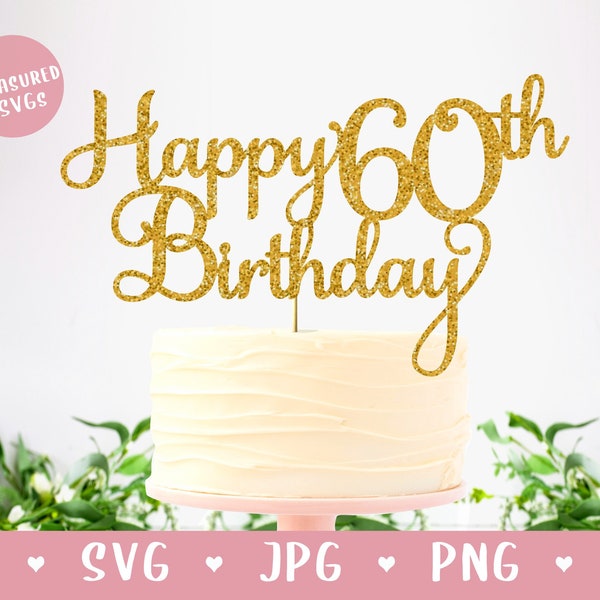 SVG Happy 60th Birthday Cake Topper - Happy Birthday Cake Topper SVG - Birthday SVG - Digital Download - Cricut and Silhouette