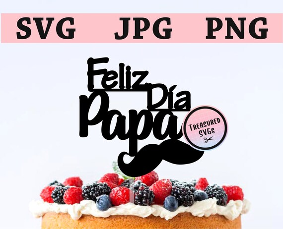 Download Svg Father S Day Cake Topper Feliz Dia Papa Svg Happy Etsy