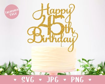 SVG Happy 45th Birthday Cake Topper - Digital Download only - Happy Birthday Cake Topper - Forty Five svg - 45th Birthday SVG - 45 years old