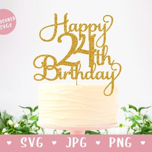 SVG Happy 24th Birthday Cake Topper - Twenty Four SVG - Happy Birthday Cake Topper 24th Birthday svg - Digital Download - Cricut Silhouette