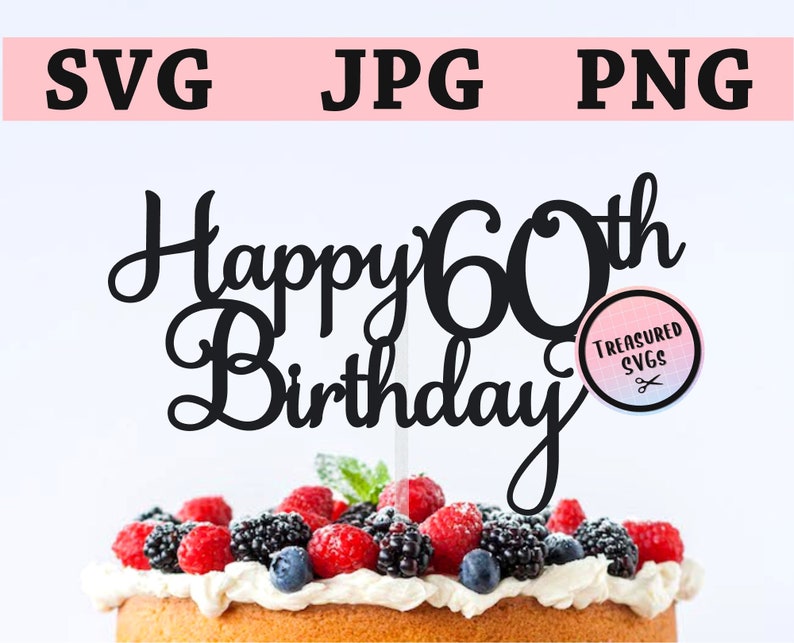 Download SVG Happy 60th Birthday Cake Topper Happy Birthday Cake | Etsy