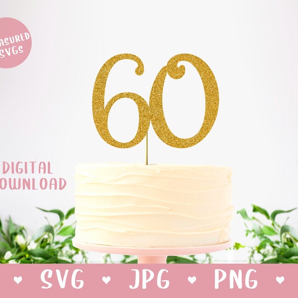 Download SVG 60 - 60th Cake Topper - 60th Cupcake Topper - 60 JPG - 60 years old - 60th birthday - Sixty SVG - Digital Download