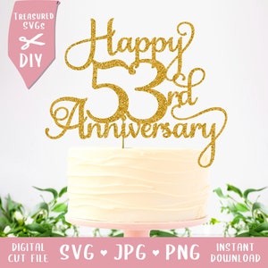DESCARGAR SVG Happy 53rd Anniversary Cake Topper - Fifty Three SVG Cake Topper - 53rd Wedding Anniversary - 53rd Cake Topper - Archivo de corte