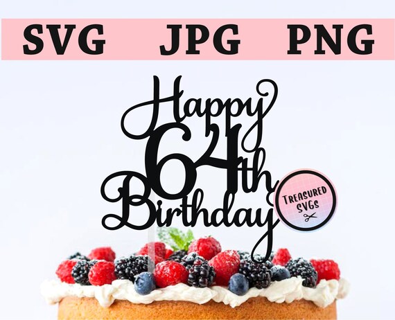 Download Svg Happy 64th Birthday Cake Topper Happy Birthday Cake Etsy