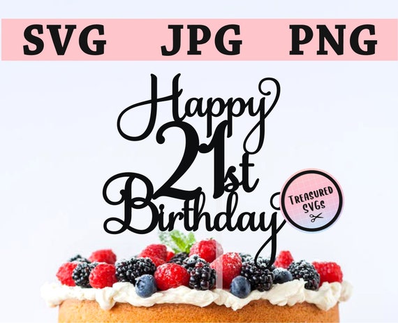 Download Svg Happy 21st Birthday Cake Topper Happy Birthday Cake Etsy