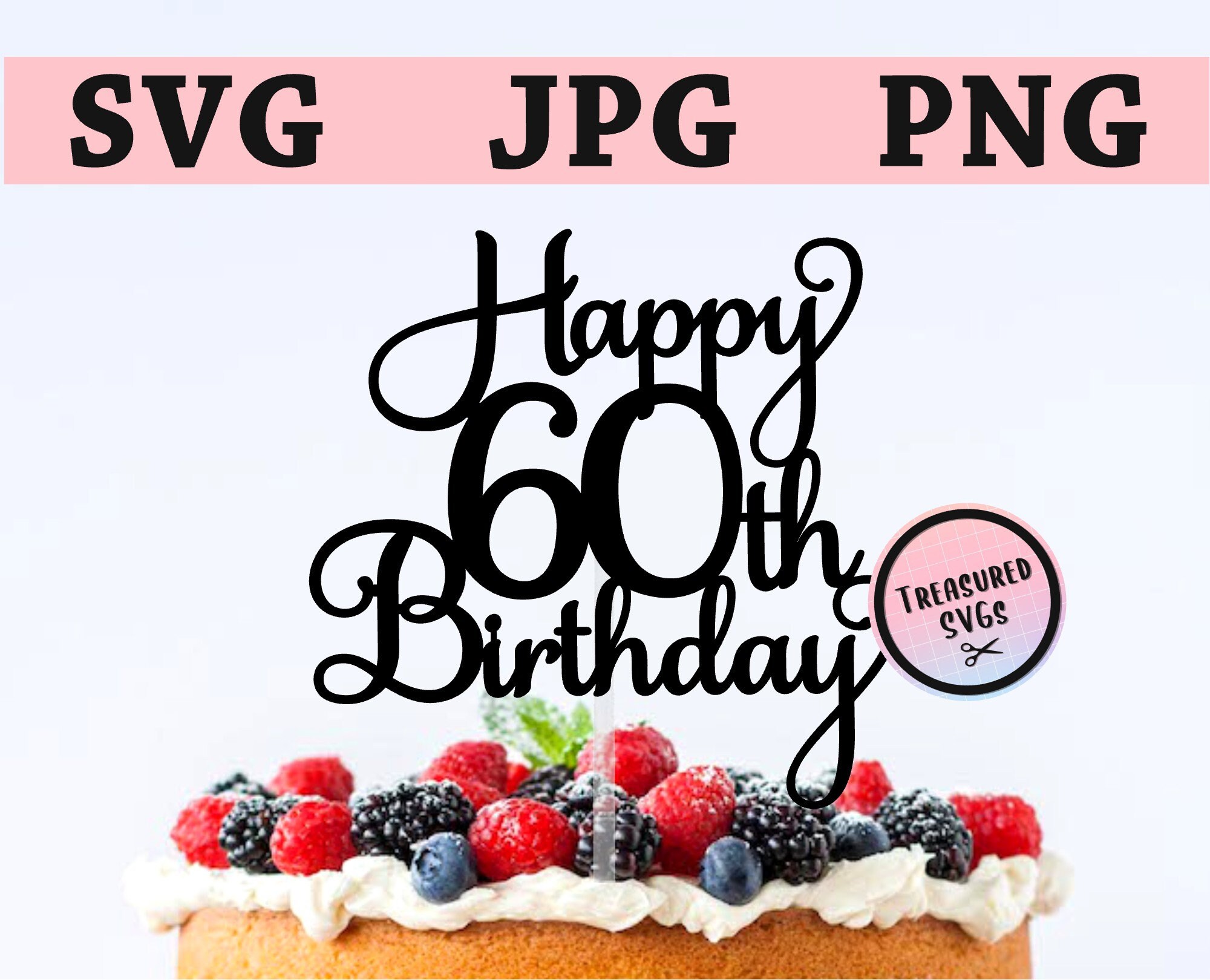 Download Svg Happy 60th Birthday Cake Topper Happy Birthday Cake Etsy