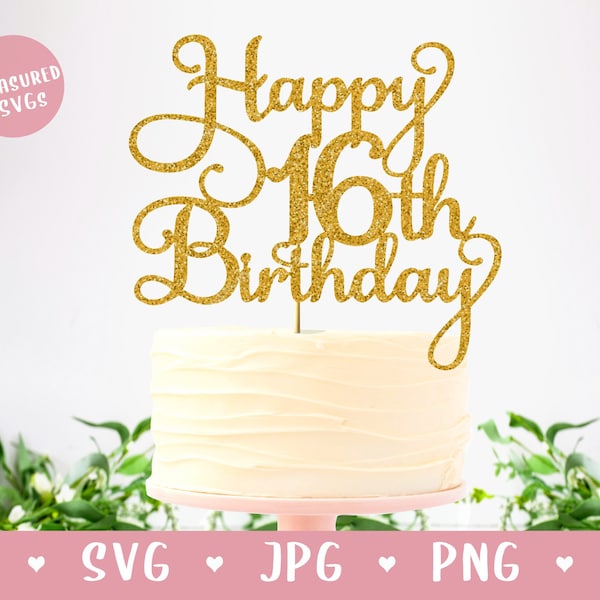 SVG Happy 16th Birthday Cake Topper - Happy Birthday Cake Topper SVG - 16th svg - Sweet Sixteen svg - 16th Birthday SVG - Cricut Silhouette