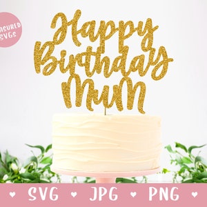 SVG Happy Birthday Mum Cake Topper - Happy Birthday Cake Topper SVG - Happy Birthday SVG - Happy Birthday SVG - Diy Cake Topper svg