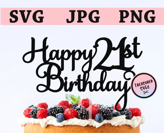 Download Svg Happy 21st Birthday Cake Topper Happy Birthday Cake Etsy