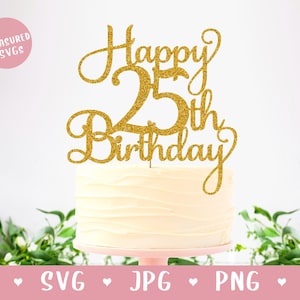 SVG Happy 25th Birthday Cake Topper - Vingt-cinq SVG - Happy Birthday Cake Topper SVG - 25th Birthday svg - 25th Cake Topper - Fichier de coupe