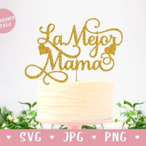 SVG La Mejor Mama Cake Topper - DIGITAL DOWNLOAD only - Mother&#39;s Day Cake Topper - Feliz día mamá cake topper - Happy Mother&#39;s Day svg