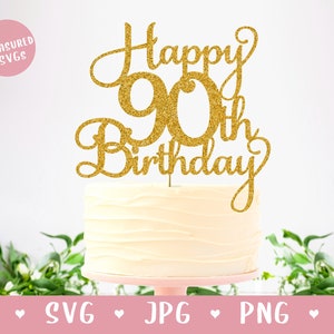 SVG Feliz 90º Aniversário Bolo Topper - Feliz Aniversário Bolo Topper SVG - 90º Aniversário SVG - Feliz 90º Aniversário Arquivo de Corte 90º Bolo Topper
