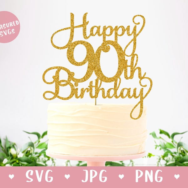 SVG Happy 90th Birthday Cake Topper - Happy Birthday Cake Topper SVG - 90th Birthday SVG - Happy 90th Birthday Cutting File 90th Cake Topper