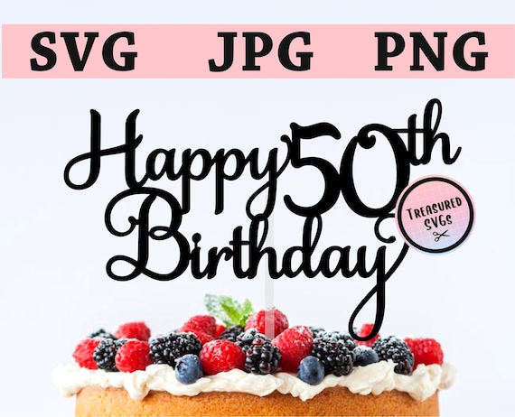 Download SVG Happy 50th Birthday Cake Topper Happy Birthday Cake | Etsy