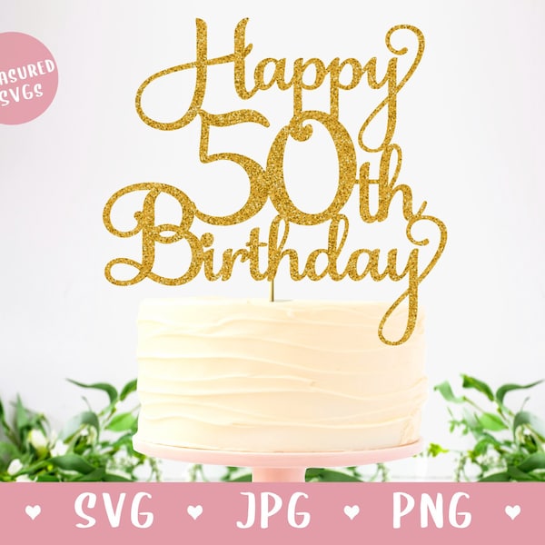 SVG Happy 50th Birthday Cake Topper - Happy Birthday Cake Topper SVG - Birthday SVG - Digital Download - Cricut and Silhouette