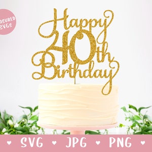 SVG Happy 40th Birthday Cake Topper - Solo download digitale - Happy Birthday Cake Topper SVG Forty svg 40th Birthday SVG Forty Cake Topper