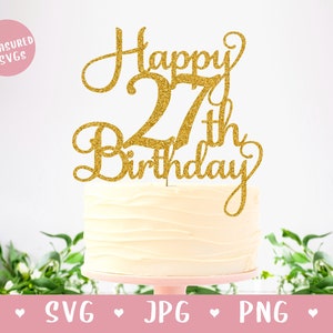 SVG ハッピー 27 歳の誕生日ケーキ トッパー - 27 SVG - ハッピー バースデー ケーキ トッパー - 27 歳の誕生日 - デジタル ダウンロード - Cricut シルエット