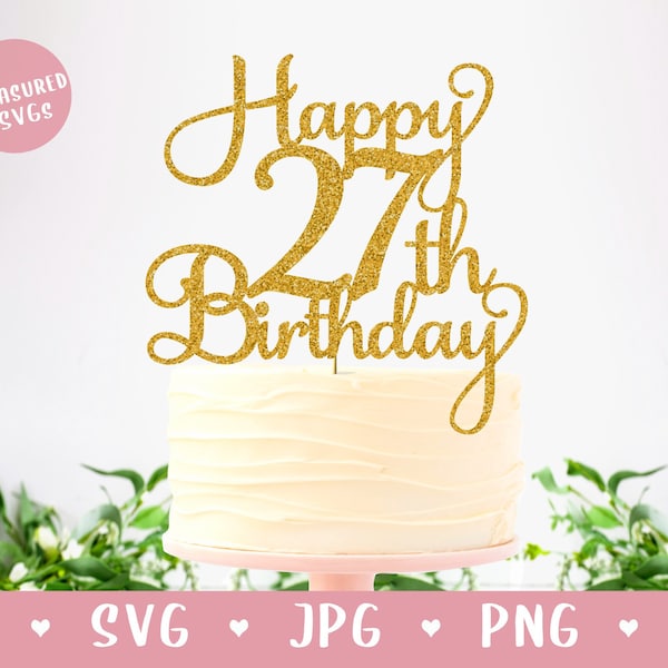 SVG Happy 27th Birthday Cake Topper - Twenty Seven SVG - Happy Birthday Cake Topper - 27th Birthday - Digital Download - Cricut Silhouette