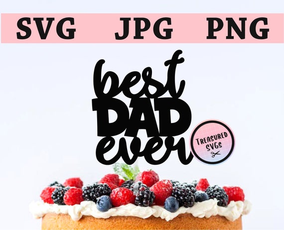 Download Svg Father S Day Cake Topper Best Dad Ever Svg Happy Etsy