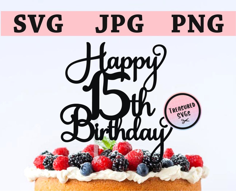 Download SVG Happy 15th Birthday Cake Topper Happy Birthday Cake | Etsy
