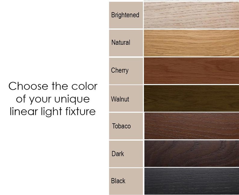 May include: Image showing wood color options for a linear light fixture. Colors include Brightened, Natural, Cherry, Walnut, Tobacco, Dark, and Black. Text reads: "Choose the color of your unique linear light fixture."