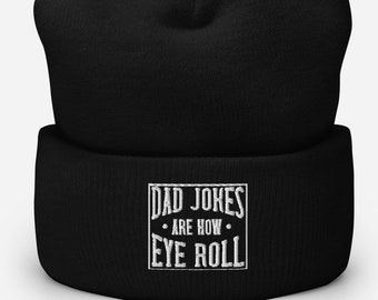 Dad Jokes Are How Eye Roll Embroidered Cuffed Beanie - Funny Fathers Day Hat - Unique Hilarious Daddy Meme Lover Winter Cap Embroidery Gift