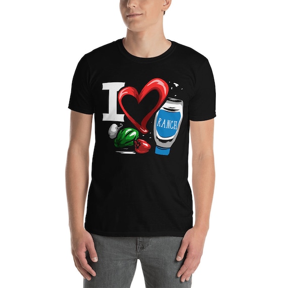 I Love Ranch Dressing Shirt Funny 