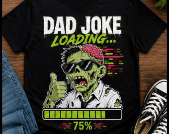 Dad Joke Loading Zombie Shirt – Funny Father’s Day Gift