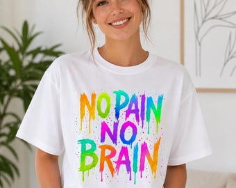 No Pain No Brain Shirt, Rainbow Drip Graphic Tee, Spooky Humor T-Shirt