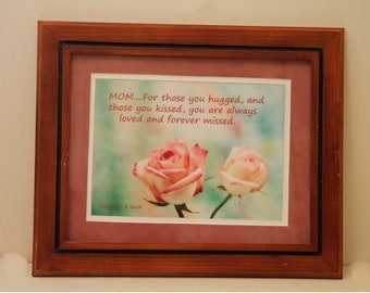 This Beautiful picture is double matted and 11 x 14 framed ready to hang. Eight by ten roses photograph with Mothers memorial Quotation