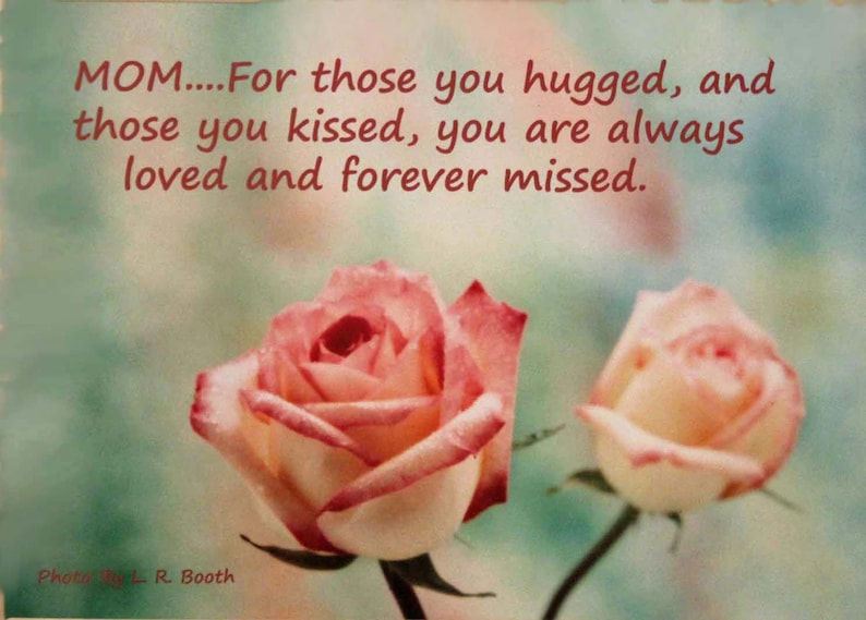 This Beautiful picture is double matted and 11 x 14 framed ready to hang. Eight by ten roses photograph with Mothers memorial Quotation