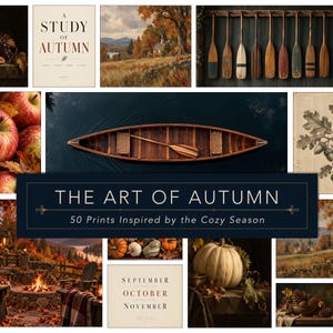 Op de afbeelding: Een collectie van 50 herfstprints met een kano, houten peddels, landschappen, pompoenen, appels en eikenbladeren. De centrale tekst luidt THE ART OF AUTUMN 50 Prints Inspired by the Cozy Season, met andere prints die A STUDY OF AUTUMN tonen.