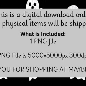 May include: Digital download graphic with a black background and white ghost illustrations. The text on the image states it is a digital download only, with no physical items shipped. Includes a 5000x5000px PNG file at 300dpi.
