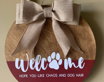 Welcome Hope You Like Chaos & Dog Hair Wooden Sign/ Custom Wooden Sign/ Dog Welcome Sign