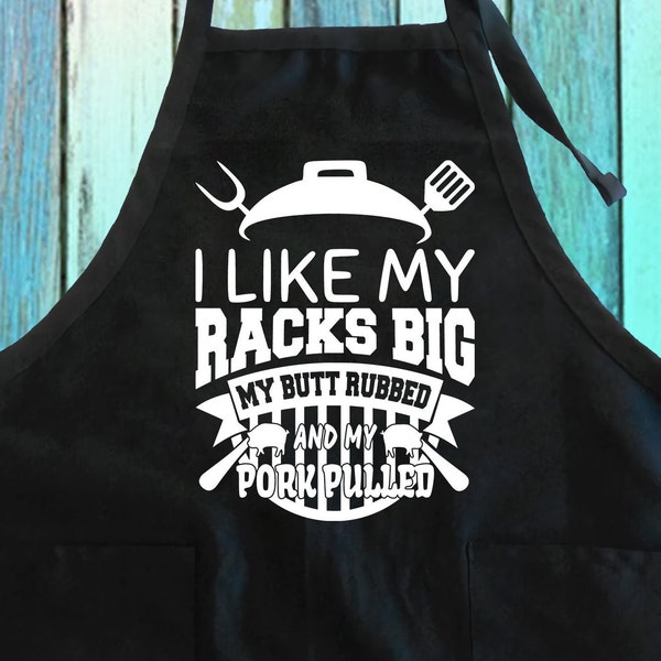 I Like My Racks Big, My Butt Rubbed and My Pork Pulled Funny Apron| BBQ My Pork Pulled Grilling Apron| Meat Lover Grilling Apron Gifts