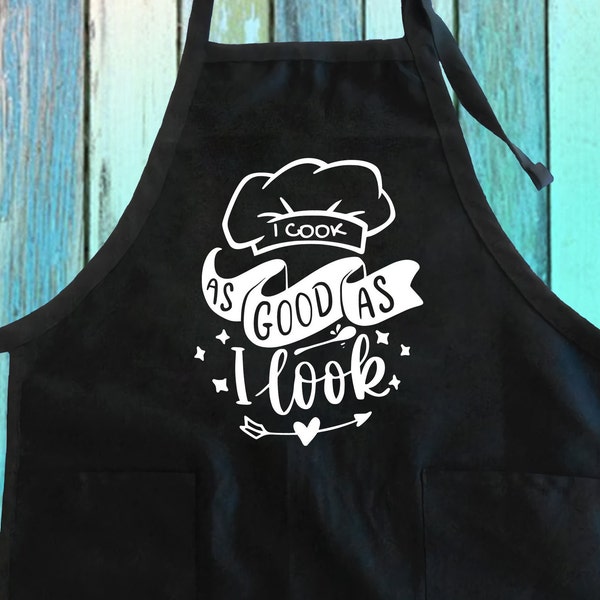 I Cook As Good As I Look Joke Saying Funny Apron w/ Pocket| As Good As I Look Apron| MasterChef Cooking Apron Gift Full-Length Kitchen Apron